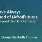 We Have Always Dreamed of (Afro)futures